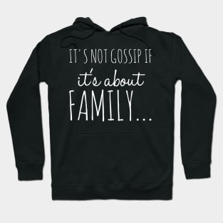 It's Not Gossip If It's About Family Funny Family Shirt Hoodie